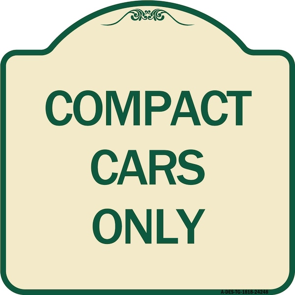 Signmission Designer Series Compact Cars Only, Tan & Green Heavy-Gauge Aluminum Sign, 18" x 18", TG-1818-24248 A-DES-TG-1818-24248 - main